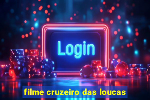 filme cruzeiro das loucas